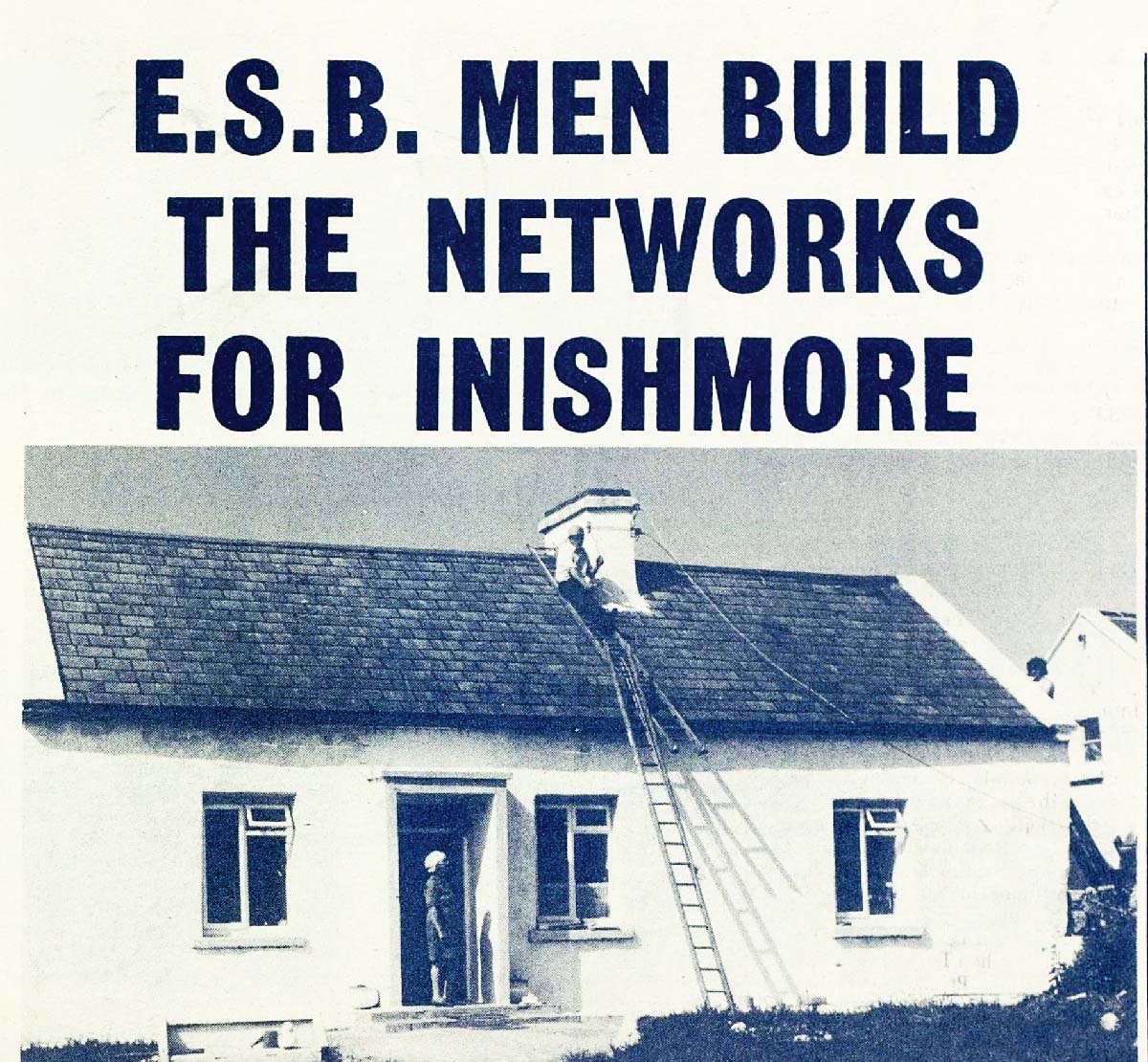 Black-and-white historic ESB poster titled “E.S.B. Men Build the Networks for Inishmore.” The image shows a worker on a ladder at the roof of a detached house, installing an electrical connection, while another person stands in the doorway below.