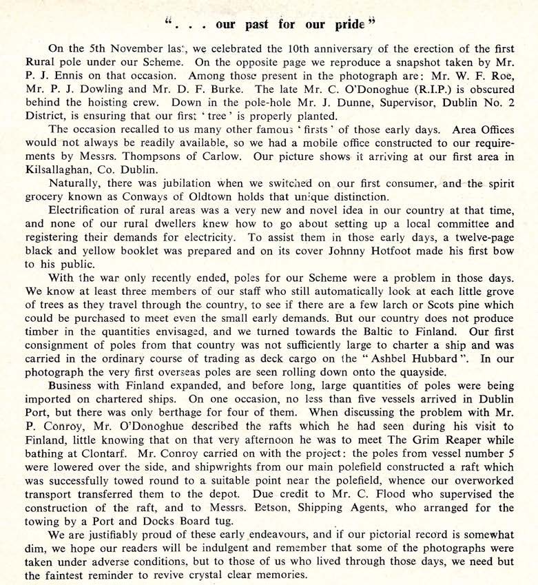Article reflecting on the early years of the Rural Electrification Scheme and describing milestones including the first pole, first consumer, first area office, first publicity leaflet and the importation of poles from Finland.